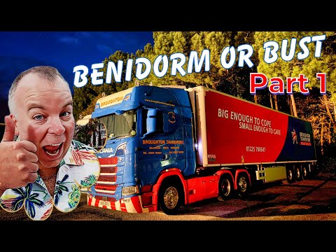 Benidorm or Bust !    Long distance European trucking - Part 1