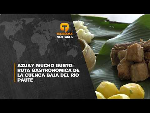 Azuay Mucho Gusto: Ruta Gastronómica de la Cuenca Baja del Río Paute