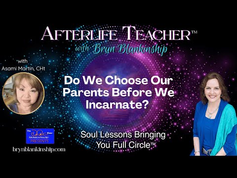 Do We Choose Our Parents Before We Incarnate? With Guest Asami Martin, CHt | Afterlife Teacher™