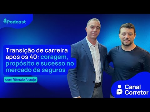 #101 Transição de carreira após os 40: coragem, propósito e sucesso no mercado de seguros (RÔMULO A)