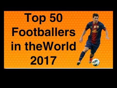 Top 50 Footballers in the World 2017 Video