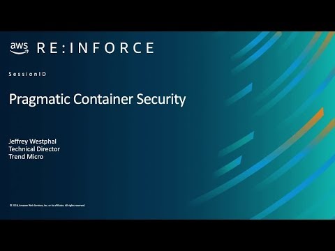 AWS re:Inforce 2019: Pragmatic Container Security (DEM11-R)