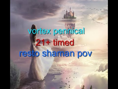 dragonflight 10.1 resto shaman pov 21+ Vortex pinnacle