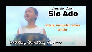 Download lagu SIO ADO (LIRIK)-VOCHALISA,MERU COCA,M2 AMEX mp3