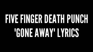 Five Finger Death Punch &quot;Gone Away&quot; Lyrics