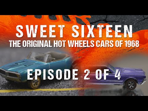 Sweet Sixteen: The Original Hot Wheels Cars of 1968 - Episode 2 of 4