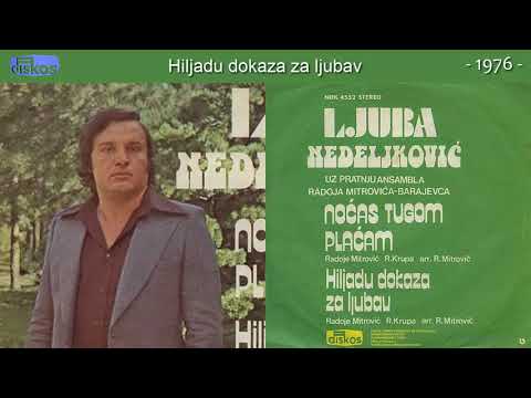 Ljuba Nedeljkovic - Hiljadu dokaza za ljubav - (Audio 1976)
