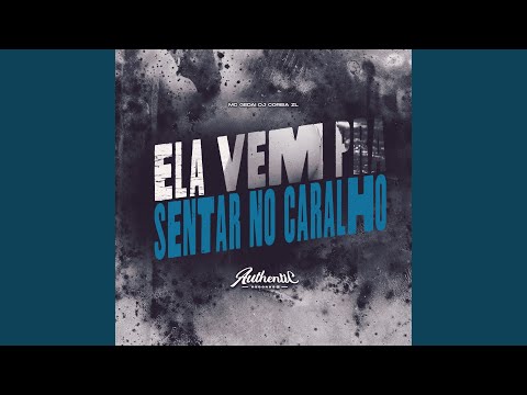 Ela Vem pra Sentar no Caralho