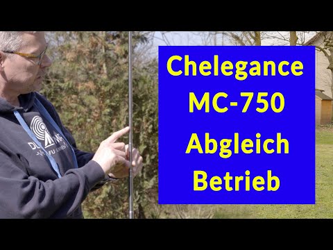 Chelegance MC-750 die Antenne für Outdoor Amateurfunk - Abgleich und Betrieb