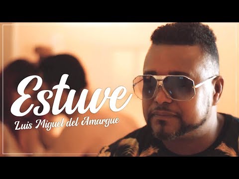 Estuve Luis Miguel del Amargue  -  Video Oficial Full HD
