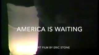 America Is Waiting a short film by Eric Stone