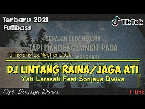DJ Lintang Raina/Jaga Ati - Yati Larasati Feat Sonjaya Dwiva || DJ Tarling Sing Lagi Populer 2021