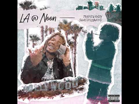 TrapGoKrazy x Swaghollywood -  La @ NOON