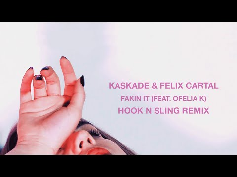 Kaskade & Felix Cartal “Fakin It (ft. Ofelia K)” | Hook N Sling Remix