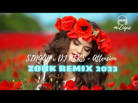 SINGAH x DJ KEKS - Attencion [ Zouk Remix ] 2023