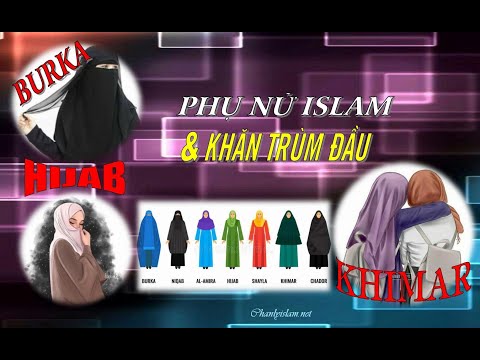 TẠI SAO PHỤ NỮ ISLAM PHẢI TRÙM KHĂN CHOÀNG ĐẦU PHŨ NGỰC?