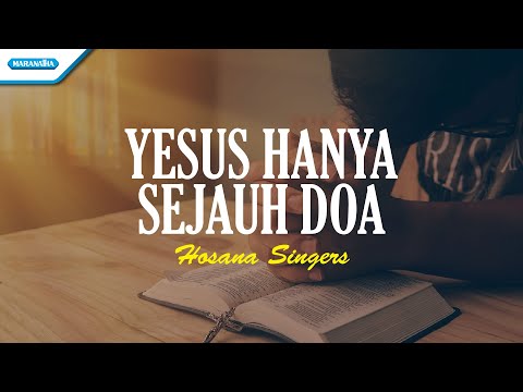 Yesus Hanya Sejauh Doa - Hosana Singers (Official lyric video)