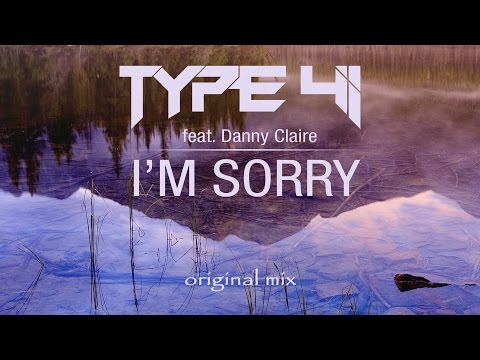 Type 41 feat. Danny Claire - I'm Sorry