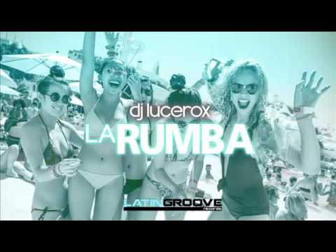 Dj Lucerox - La Rumba (Original Mix)
