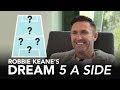 Which player does Keane choose INSTEAD of David Beckham?! | Dream 5-A-Side | Robbie Keane