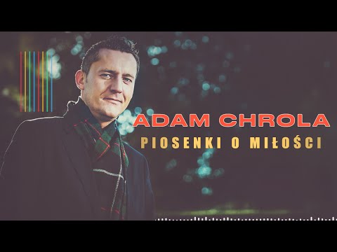 💖 Adam Chrola – Piosenki o miłości 💕🎤
