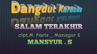 Download lagu MANSYUR S SALAM TERAKHIR Karaoke Tanpa Vokal @DEDIROSADI mp3