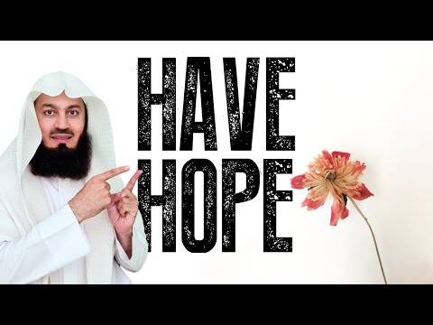Have hope in the mercy of Allah - Mufti Menk