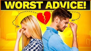 What is the Worst Relationship Advice?