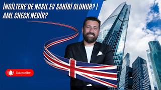 İngiltere'de Nasıl Ev Sahibi Olunur? | AML Check Nedir?