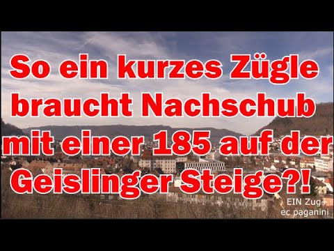 So ein kurzes Zügle braucht Nachschub mit einer 185 die Geislinger Steige hinauf?!? Nun mit 2x 185