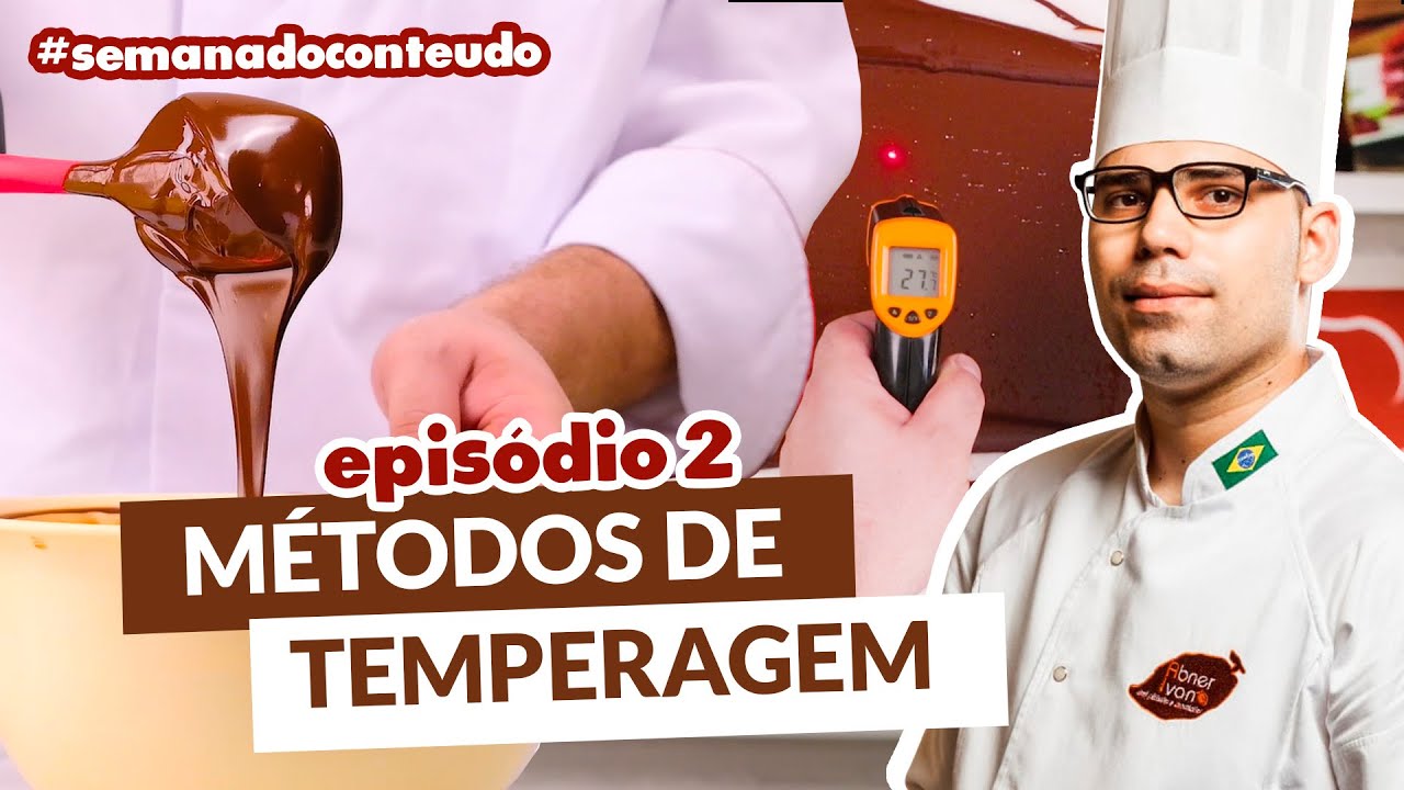 Ep.2: TIPOS DE TEMPERAGEM | SEMANA DO CONTEÚDO CALLEBAUT | CHEF ABNER IVAN | LOJA SANTO ANTONIO