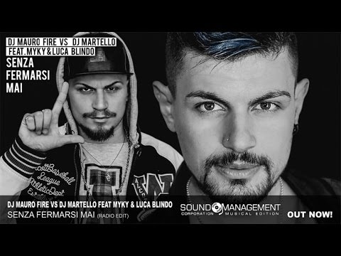 Dj Mauro Fire vs Dj Martello feat Myky & Luca Blindo - Senza Fermarsi Mai