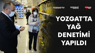 Yozgat’ta yağ denetimi yapıldı