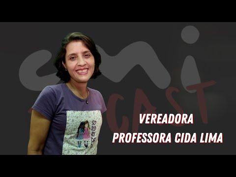 CMI Podcast - Vereadora Professora Cida Lima
