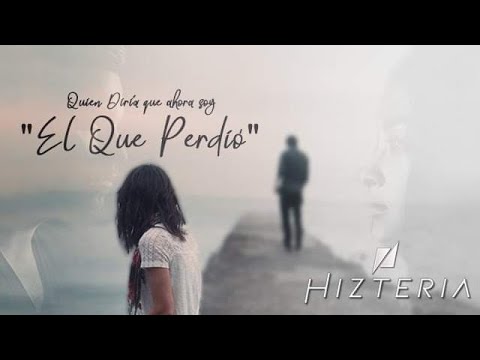 Hizteria - El Que Perdió (Vídeo Lyric Oficial)