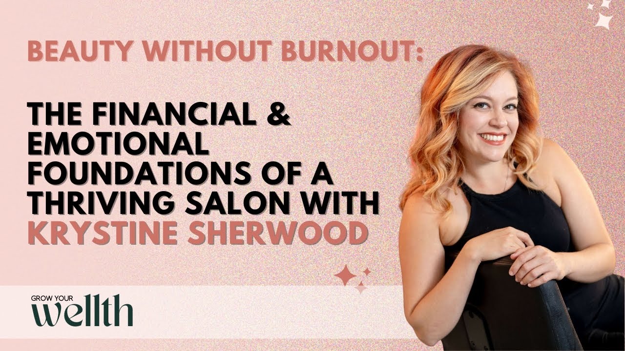 Beauty Without Burnout: Financial & Emotional Foundations of a Thriving Salon with Krystine Sherwood