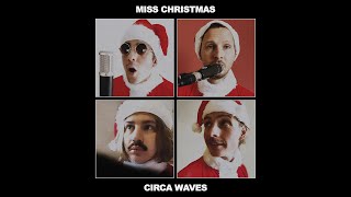 Circa Waves - Miss Christmas (Official Video)