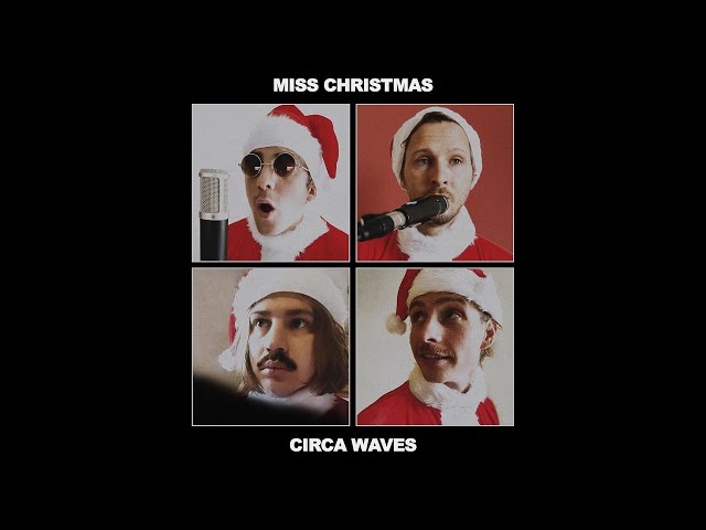  Miss Christmas  - Circa Waves