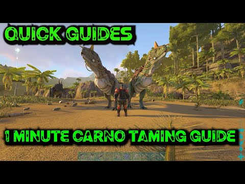 Ark Quick Guides - Carno - The 1 Minute Taming Guide!