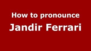 How to pronounce Jandir Ferrari