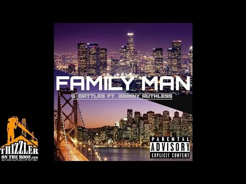 G. Battles ft. Johnny Ruthless - Family Man [Thizzler.com]