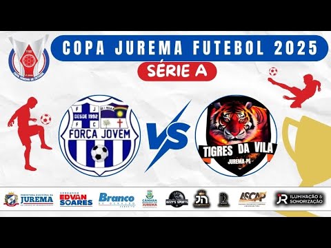 FORÇA JOVEM X TIGRES - AO VIVO - QUARTAS-FINAIS - COPA JUREMA - SÉRIE A - JOGO COMPLETO