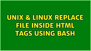 Unix & Linux: replace file inside html tags using bash (2 Solutions!!)