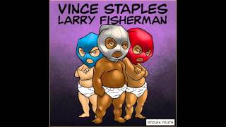 Vince Staples &amp; Larry Fisherman - Thought About You