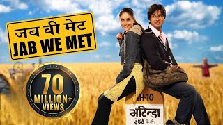 Jab We Met | Full Movie | Kareena Kapoor | Shahid Kapoor | Bollywood Movie