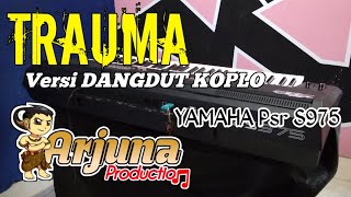 Download lagu TRAUMA versi Dangdut koplo- Cover karaoke (non kendang)ARJuna Production Yamaha Psr S975 mp3 Download lagu TRAUMA versi Dangdut koplo- Cover karaoke (non kendang)ARJuna Production Yamaha Psr S975 mp3