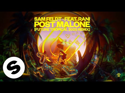 Sam Feldt - Post Malone (feat. RANI) [Future Tropical 2025 Remix] (Official Audio)