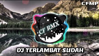 Download lagu DJ Terlambat Sudah ( Poppy Mercury ) Remix Full Bass by CF RMX mp3