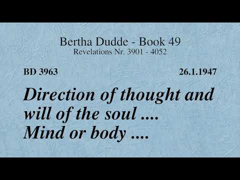 BD 3963 - DIRECTION OF THOUGHT AND WILL OF THE SOUL .... MIND OR BODY ....
