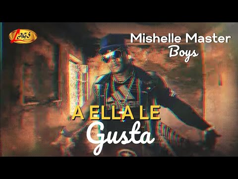 Mishelle Master Boys - A Ella Le Gusta | Música Urbana
